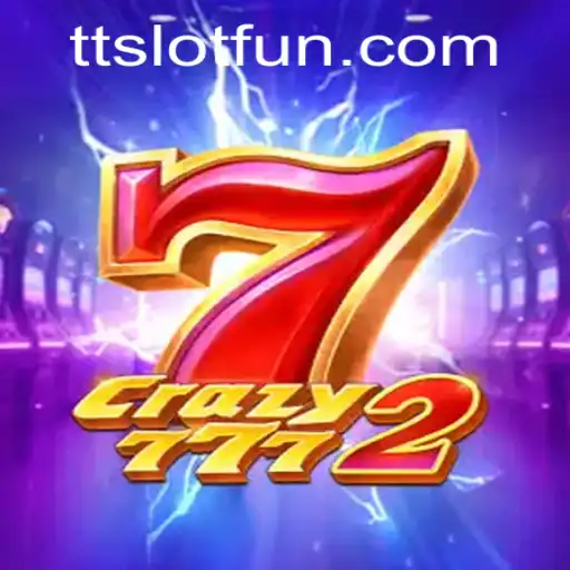 Discover the Thrilling World of Crazy7772: A Deep Dive into TTSLOT's Latest Sensation