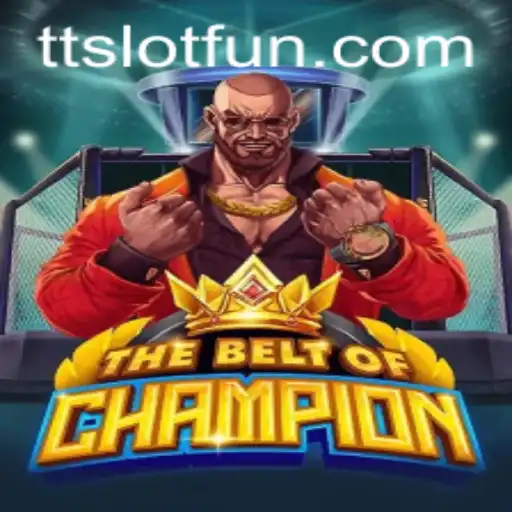 TheBeltOfChampion: A Riveting Adventure into the World of TTSLOT